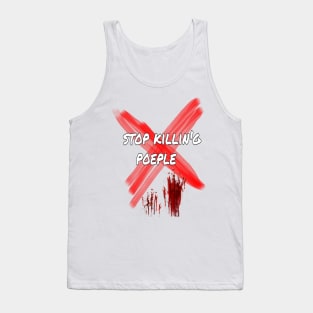 Stop killing poeple Tank Top